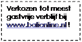 Tekstvak: Verkozen tot meest gastvrije verblijf bij www.balionline.nl !

